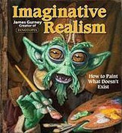 Imaginative Realism : How to Paint What Doesn't Exist