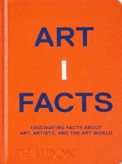 Artifacts: Fascinating Facts About Art, Artists, And The Art World