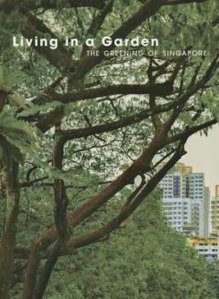 Living in a Garden: The Greening of Singapore