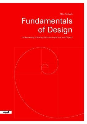 Fundamentals Of Design : Understanding, Creating & Evaluating Forms And Objects