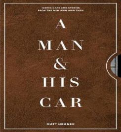 A Man & His Car Iconic Cars And Stories From The Men Who Love Them