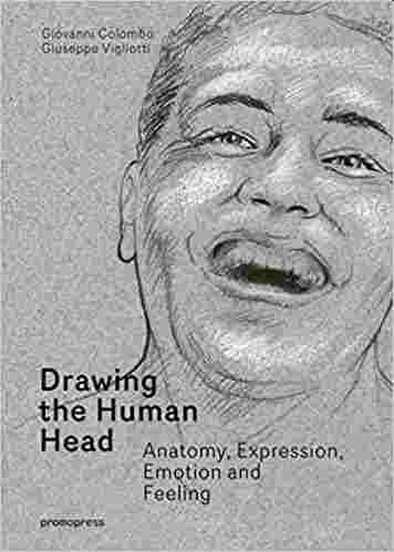 Drawing the Human Head: Anatomy, Expressions, Emotions and Feelings