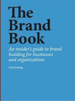 The Brand Book : An insider's guide to brand building for businesses and organizations