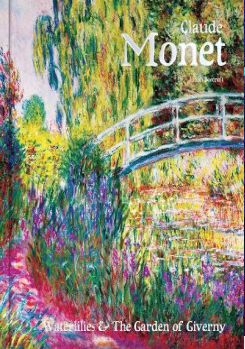 Claude Monet: Waterlilies And The Garden Of Giverny