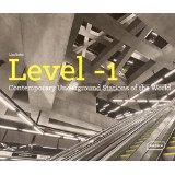 Level -1: Contemporary Underground Stations Of The World (architecture & Technology)