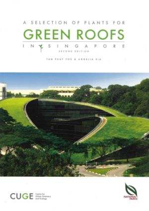 A Selection of Plants for Green Roofs in Singapore, 2nd Ed