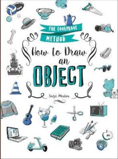 How to Draw an Object : The Foolproof Method