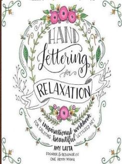 Hand Lettering for Relaxation : An Inspirational Workbook for Creating Beautiful Lettered Art