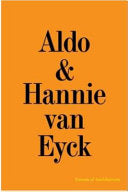 Aldo And Hannie Van Eyck. Excess Of Architecture