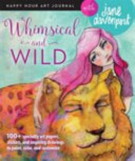 Happy Hour Art Journal: Whimsical And Wild