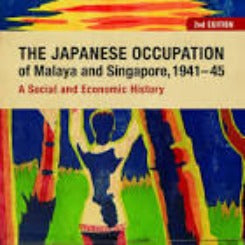 The Japanese Occupation Of Malaya And Singapore, 1941-45: A Social And Economic History