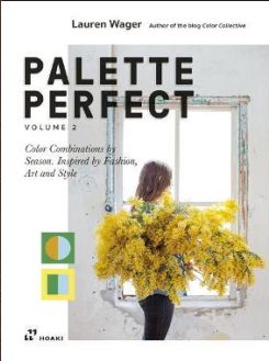 Palette Perfect, Vol. 2: Color Collective's Color Combinations by Season: Inspired by Fashion, Art and Style