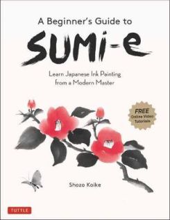 A Beginner's Guide to Sumi-e : Learn Japanese Ink Painting from a Modern Master (Online Video Tutorials)