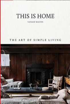 This Is Home : The Art Of Simple Living
